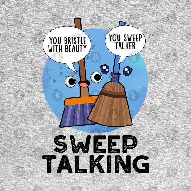 Sweep Talking Cute Sweet Talk Broom Pun by punnybone